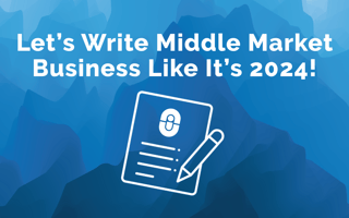 Let’s Write Middle Market Business Like It’s 2024!