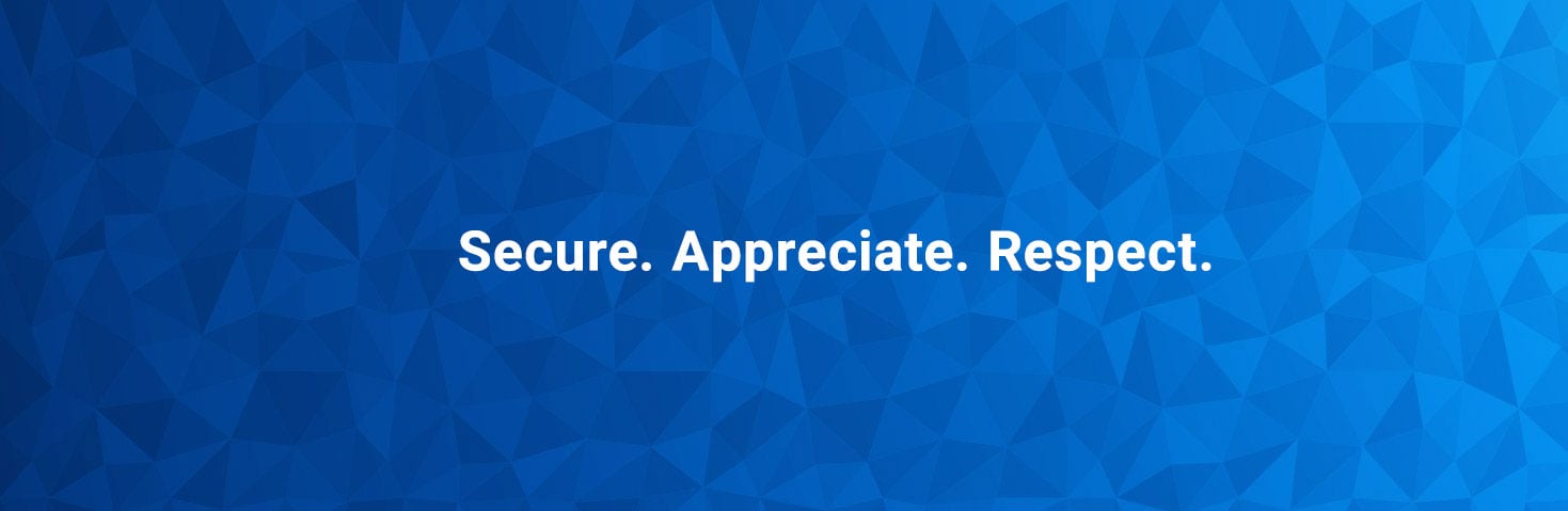 Secure. Appreciate. Respect. on a blue background.